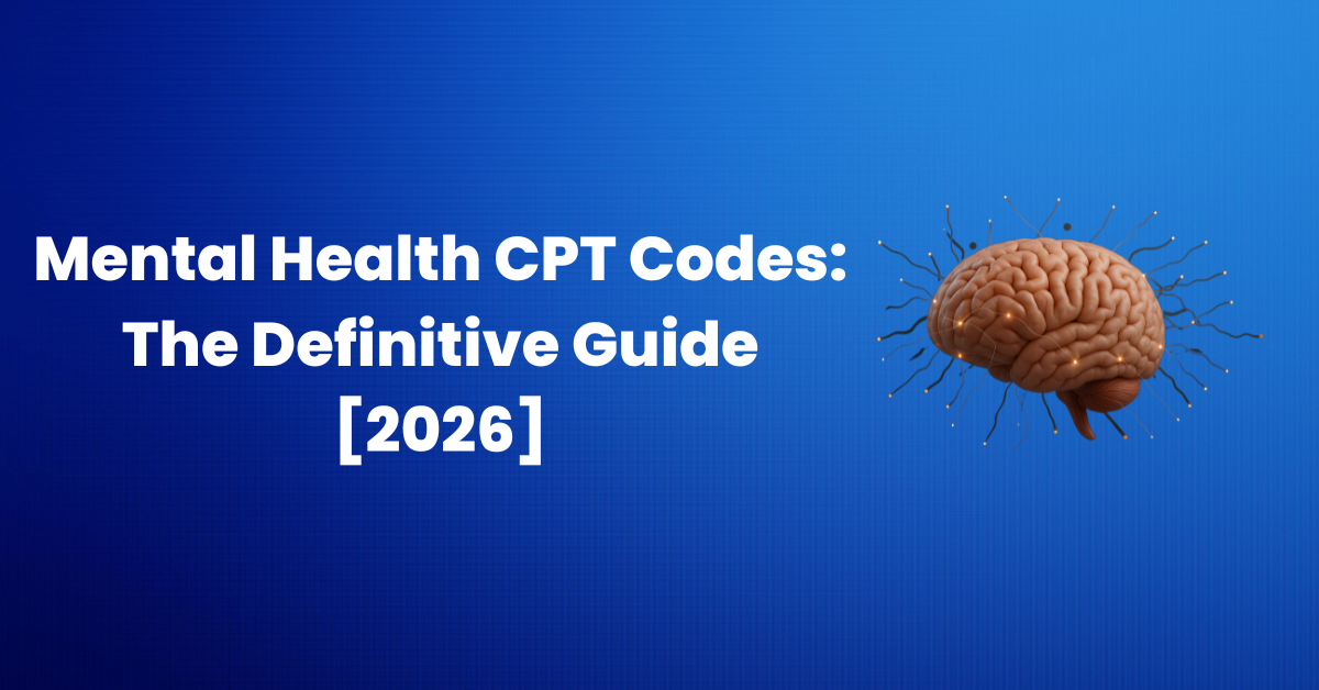 Mental Health CPT Codes: The Definitive Guide [2026]